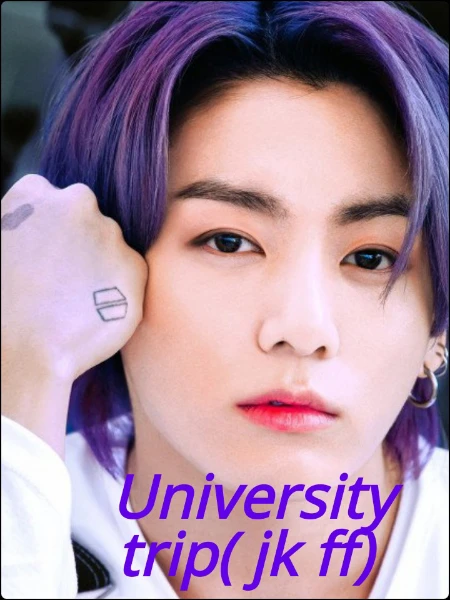 University trip( jk ff)