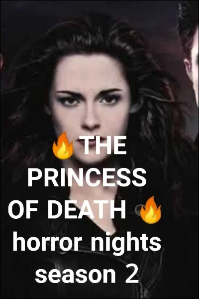 🔥THE PRINCESS OF DEATH 🔥                        horror nights season 2