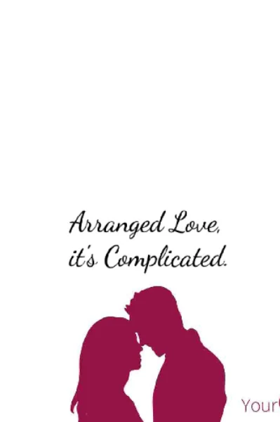 Arranged Love, it's Complicated