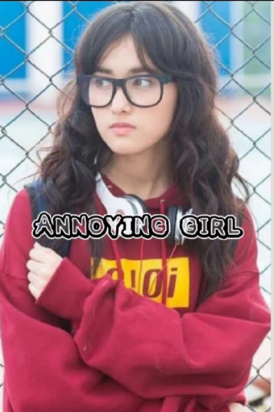 ANNOYING GIRL  - 1
(COMPLETED )