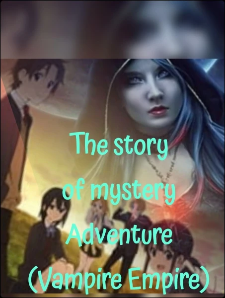 The story of mystery Adventure (Vampire Empire)