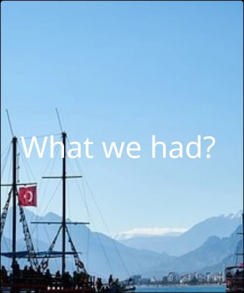 What we had?