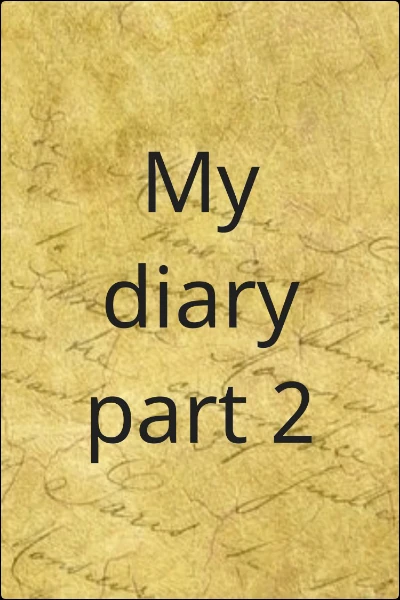 My diary part 2