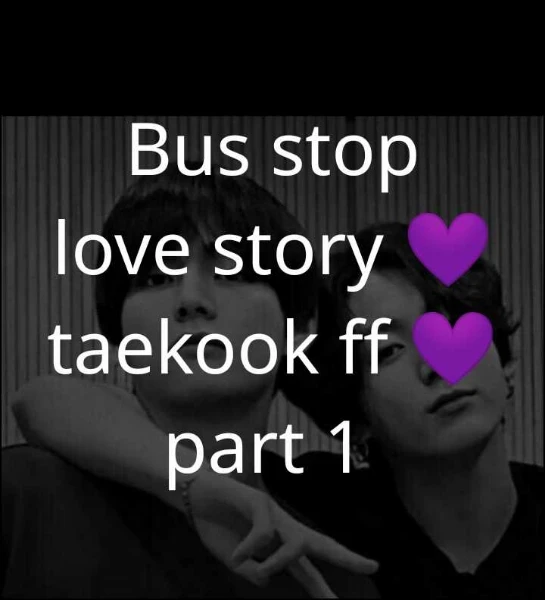 Bus stop love story 💜  taekook ff 💜 part 1