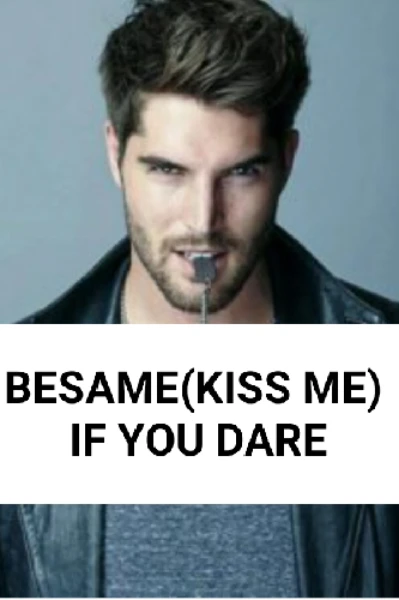 BESAME (KISS ME) IF YOU DARE
