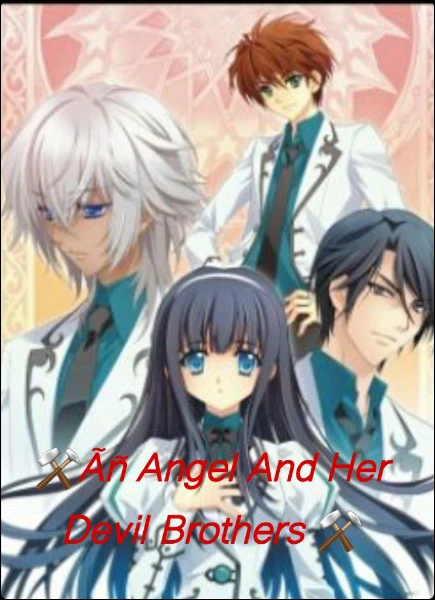 ⚒️Ãñ Angel And Her Devil Brothers ⚒️