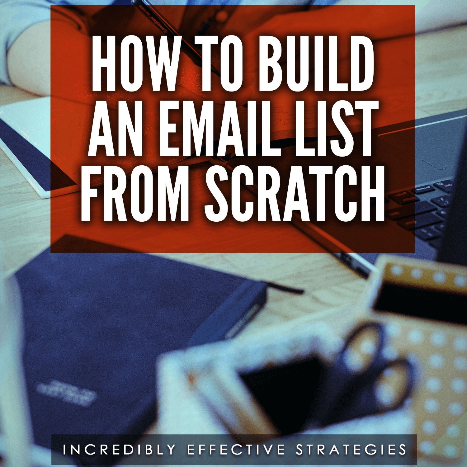 Building an Email List from Scratch