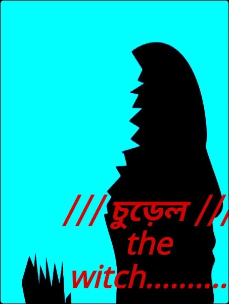 /// চুড়েল ///   the witch..........
