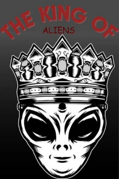 👽THE KING OF ALIENS👽