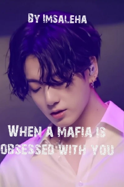 When a mafia is obsessed with you