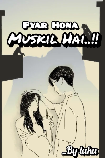 Pyar hona muskil hai .....😐😐