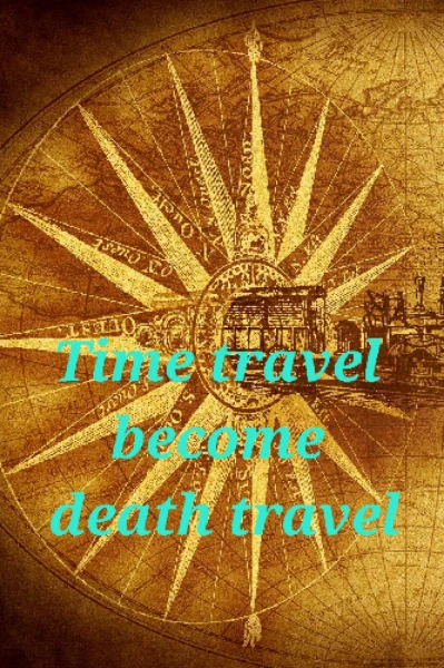 Time travel become death travel

सहायक राइटर:- कल्पना
