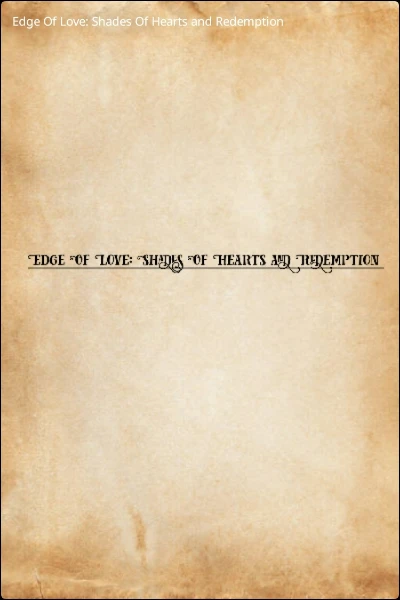 Edge Of Love: Shades Of Hearts and Redemption