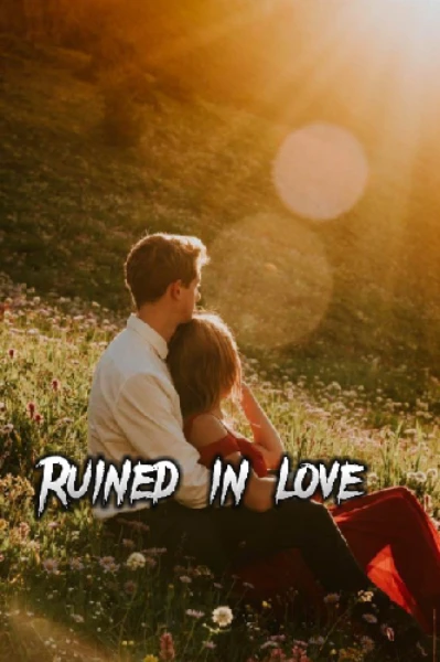 Ruined in love.