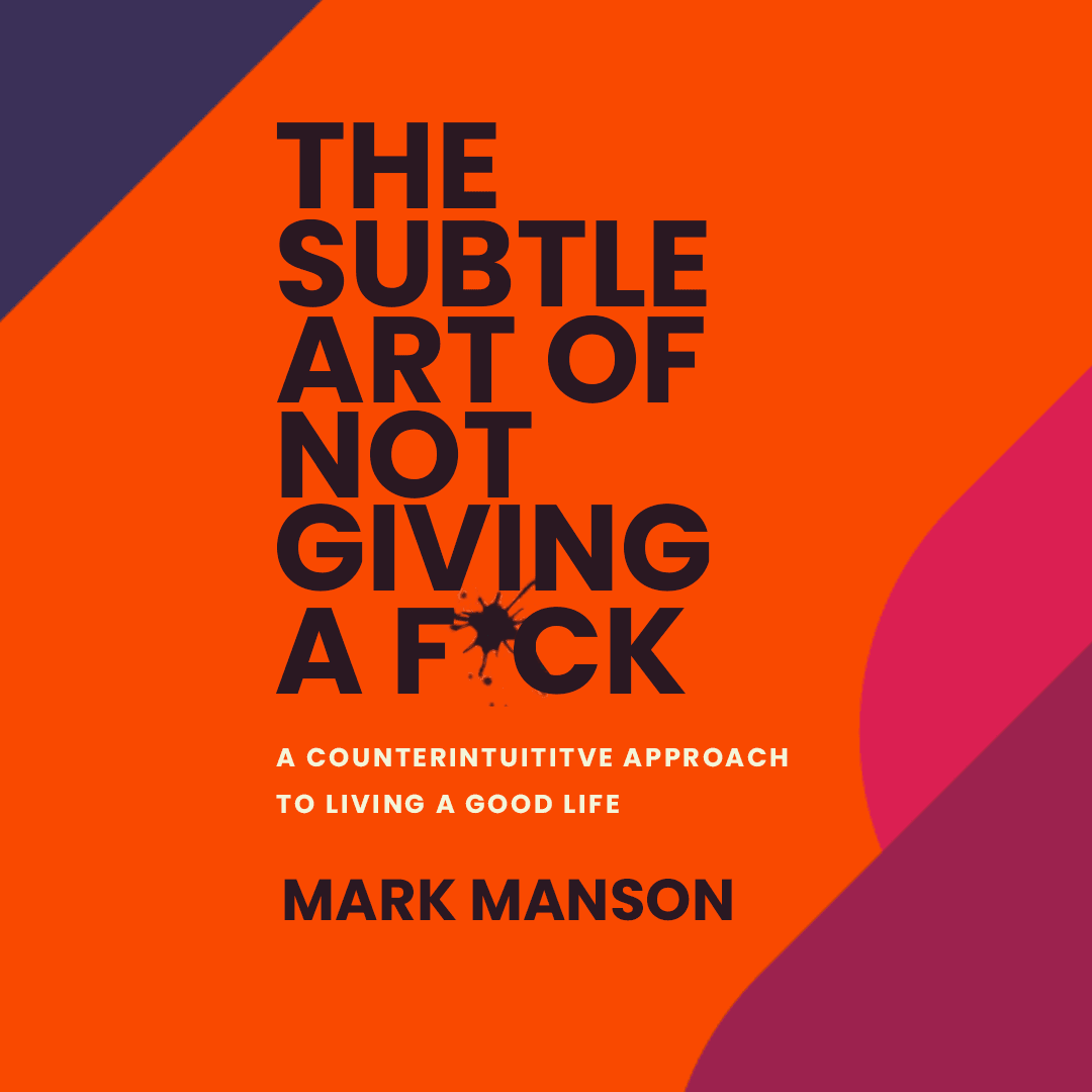 The Subtle Art of Not Giving a F*ck