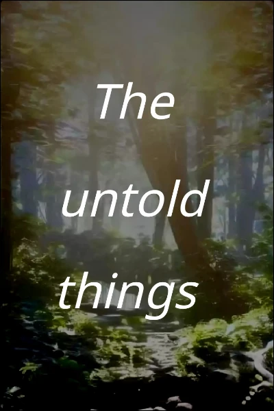 The untold things