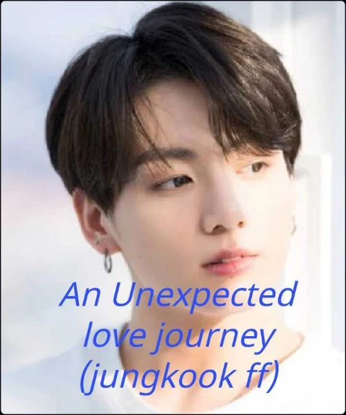 An Unexpected love journey // BTS FF//(jungkook ff)