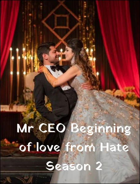 Mr CEO Beginning of love from Hate Season 2