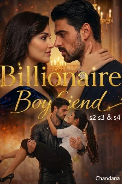 BILLIONAIRE BOYFRIEND S2 & 3, 4 [ A Dark obsessive love story ]