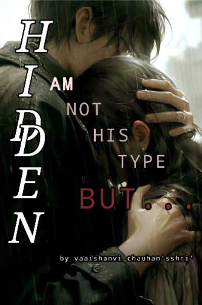 Hidden (I am not his type but... )