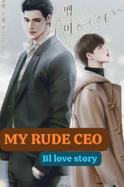 MY RUDE CEO (BL LOVE STORY)