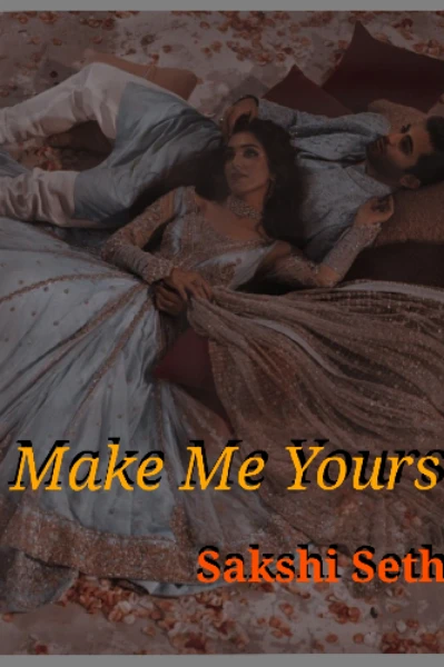 Make Me Yours ❣️